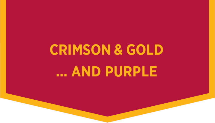 Crimson & Gold ... and Purple