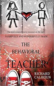 Fearfully and Wonderfully Made … The Behavioral Teacher by Richard Calhoun