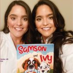 Dr. Briana Hernandez ’16 and Dr. Sophia Hernandez ’16 with their children’s book, Samson & Ivy